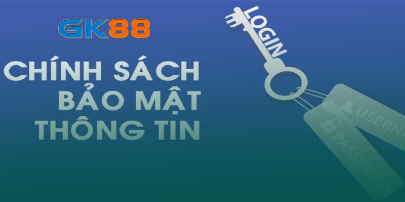 chính sách bảo mật thông tin tại gk88